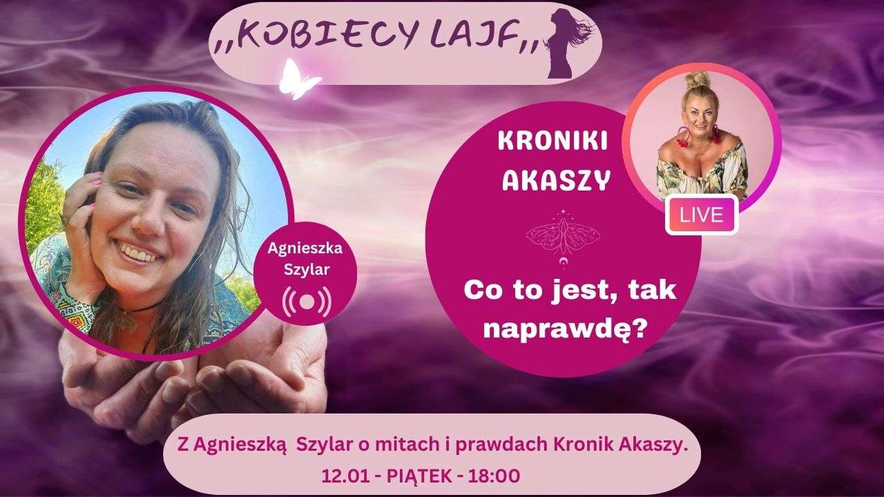 KRONIKI  AKASZY  –  Co to jest, tak naprawdę? Z Agnieszką  Szylar o mitach i prawdach Kronik Akaszy.